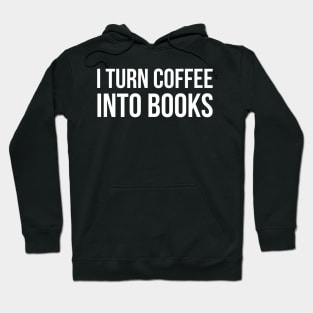 I Turn Coffee Into Books Hoodie